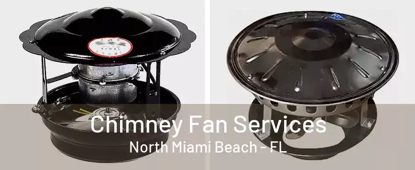 Chimney Fan Services North Miami Beach - FL