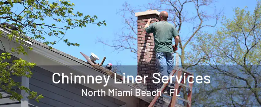 Chimney Liner Services North Miami Beach - FL