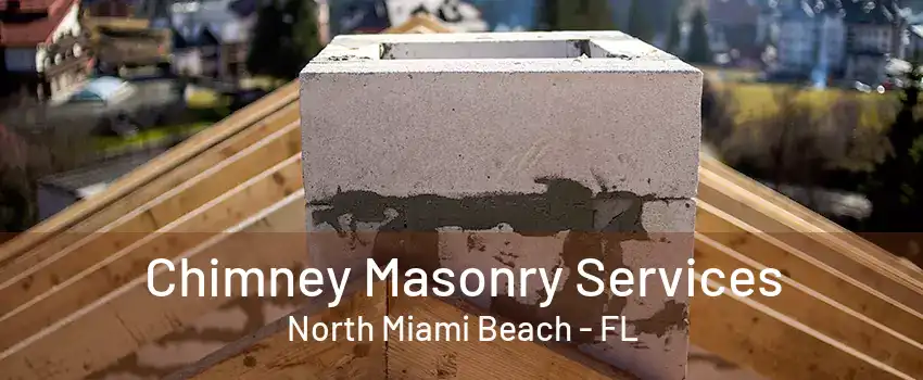 Chimney Masonry Services North Miami Beach - FL