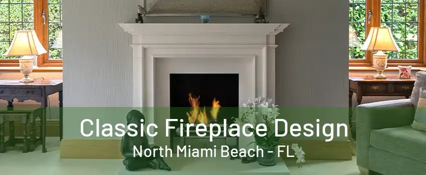 Classic Fireplace Design North Miami Beach - FL