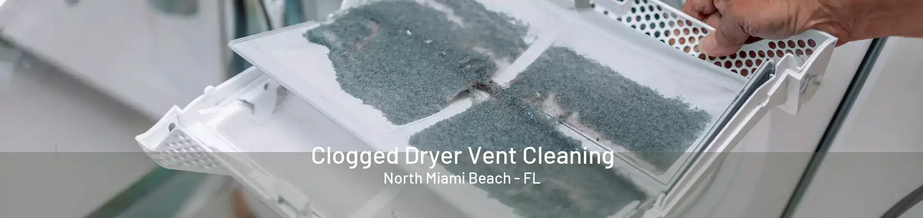 Clogged Dryer Vent Cleaning North Miami Beach - FL