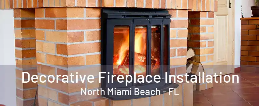 Decorative Fireplace Installation North Miami Beach - FL