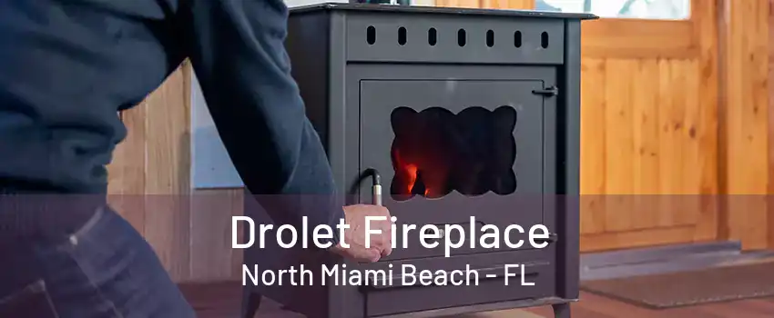 Drolet Fireplace North Miami Beach - FL