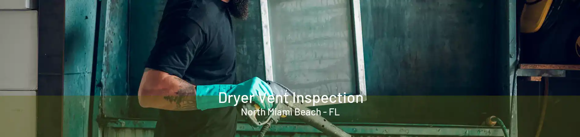 Dryer Vent Inspection North Miami Beach - FL