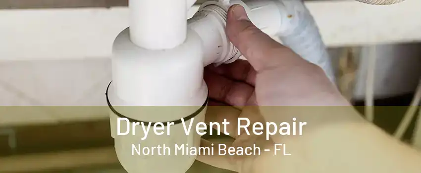 Dryer Vent Repair North Miami Beach - FL