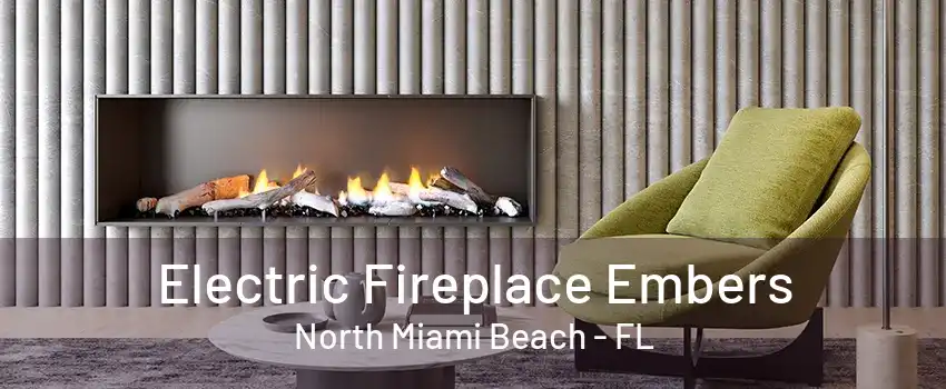 Electric Fireplace Embers North Miami Beach - FL