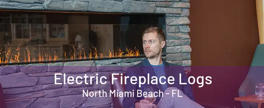 Electric Fireplace Logs North Miami Beach - FL