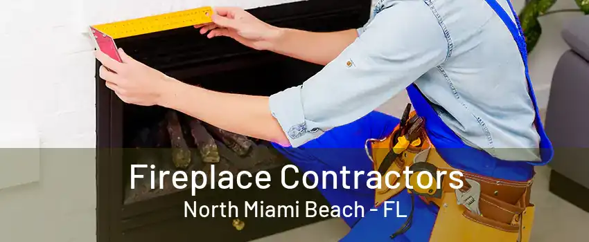 Fireplace Contractors North Miami Beach - FL