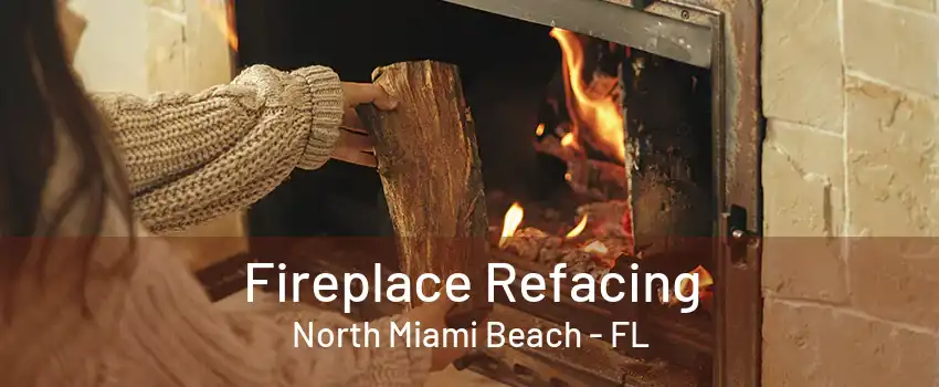 Fireplace Refacing North Miami Beach - FL