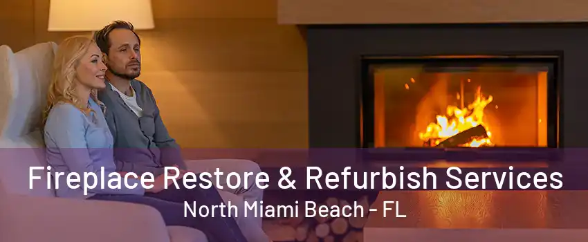 Fireplace Restore & Refurbish Services North Miami Beach - FL