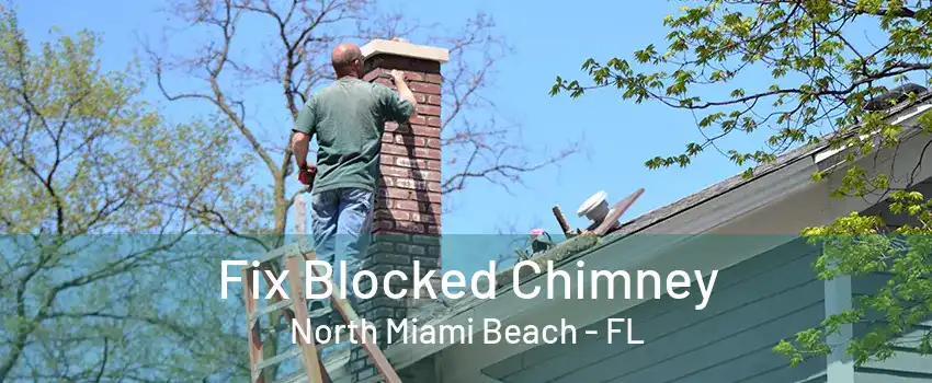 Fix Blocked Chimney North Miami Beach - FL