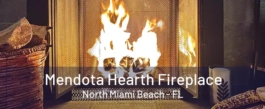 Mendota Hearth Fireplace North Miami Beach - FL