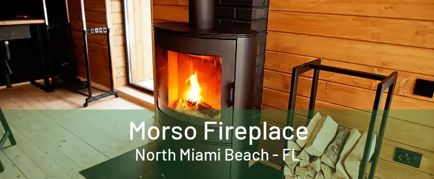 Morso Fireplace North Miami Beach - FL