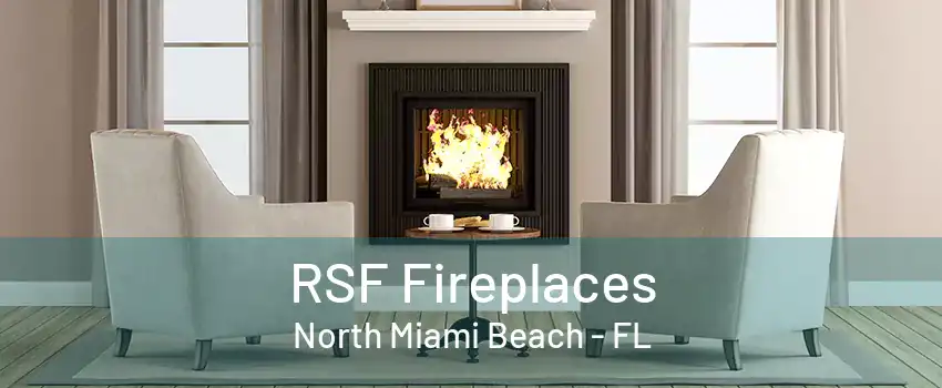 RSF Fireplaces North Miami Beach - FL