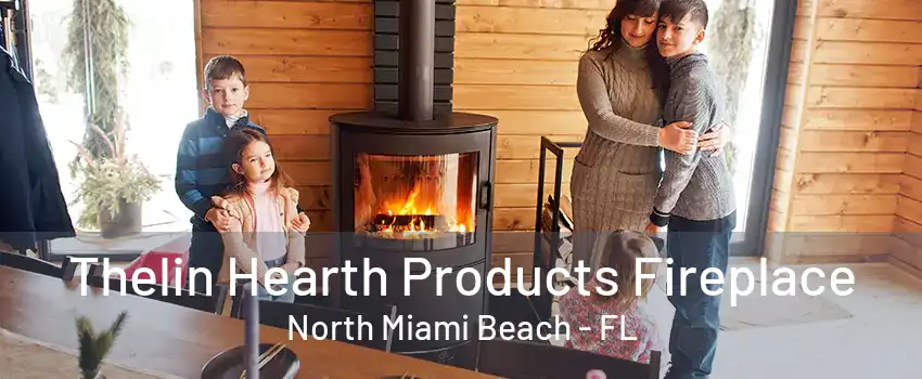 Thelin Hearth Products Fireplace North Miami Beach - FL